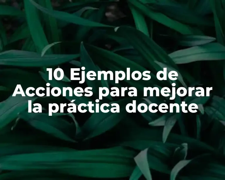 10 Ejemplos de Acciones para mejorar la práctica docente