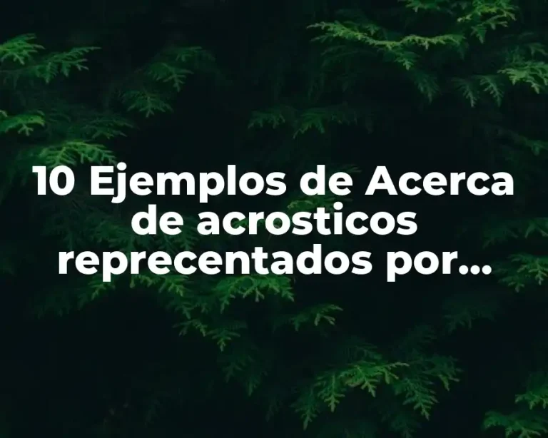 10 Ejemplos de Acerca de acrosticos reprecentados por niños