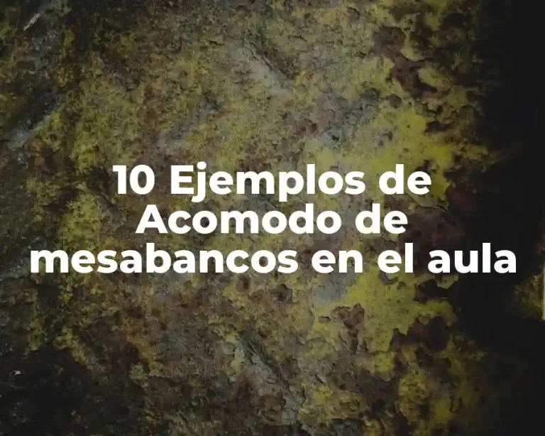 10 Ejemplos de Acomodo de mesabancos en el aula
