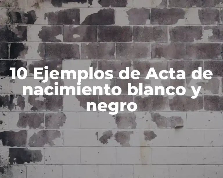 10 Ejemplos de Acta de nacimiento blanco y negro