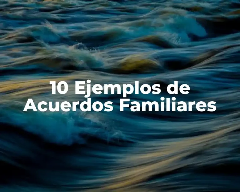 10 Ejemplos de Acuerdos Familiares