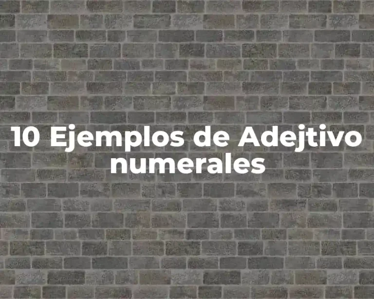 10 Ejemplos de Adejtivo numerales