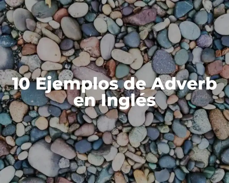 10 Ejemplos de Adverb en Inglés