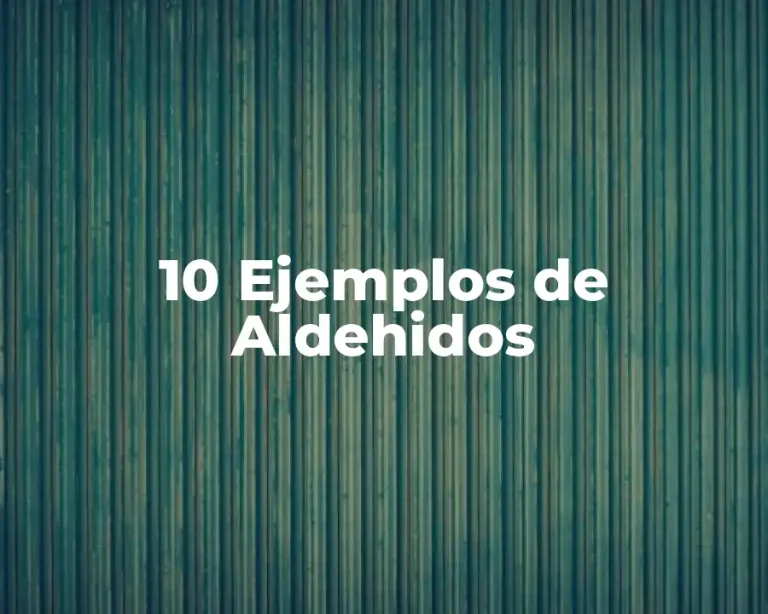 10 Ejemplos de Aldehidos