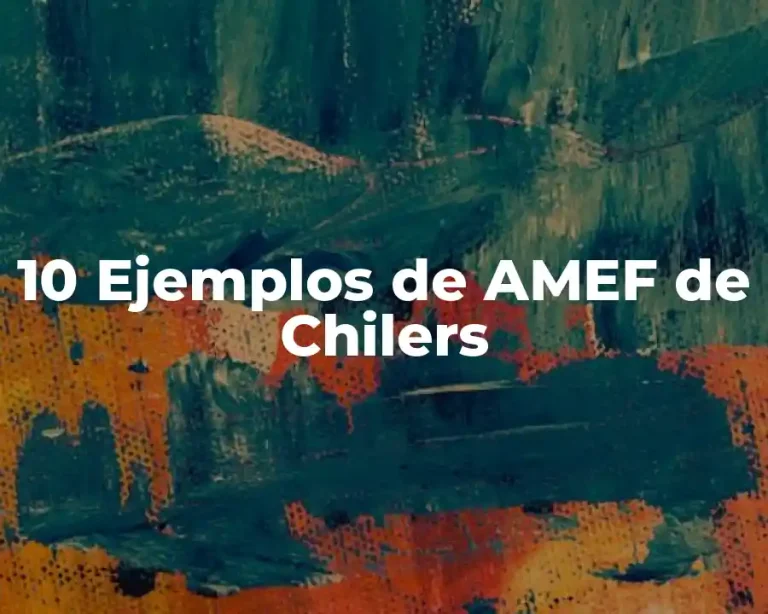 10 Ejemplos de AMEF de Chilers