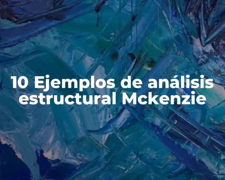 10 Ejemplos de análisis estructural Mckenzie