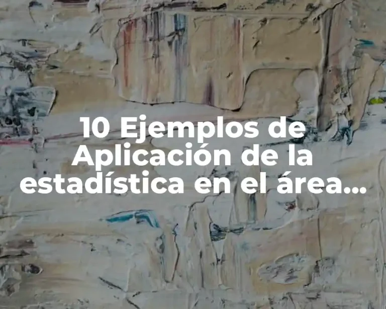10 Ejemplos de Aplicación de la estadística en el área educativa