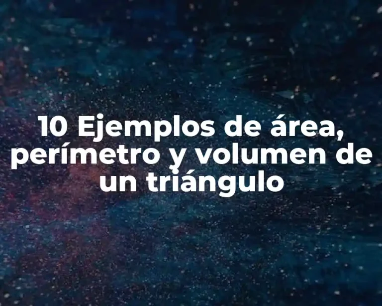 10 Ejemplos de área, perímetro y volumen de un triángulo
