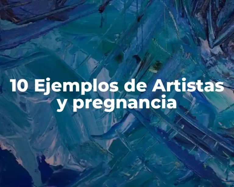 10 Ejemplos de Artistas y pregnancia