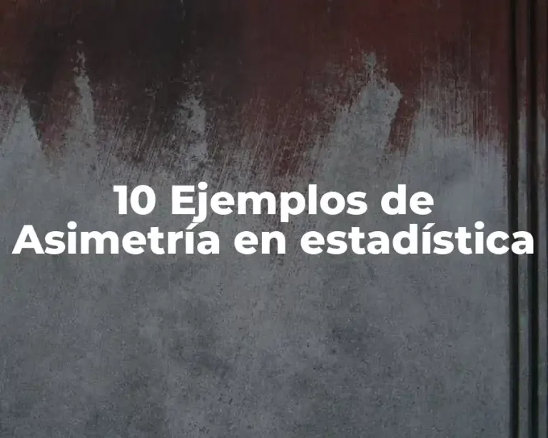 10 Ejemplos de Asimetría en estadística
