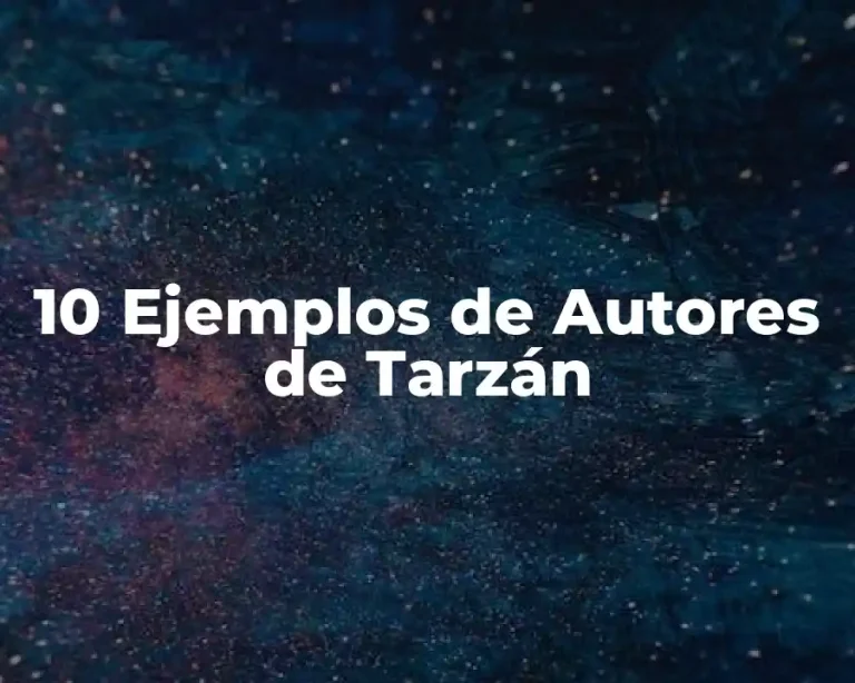 10 Ejemplos de Autores de Tarzán