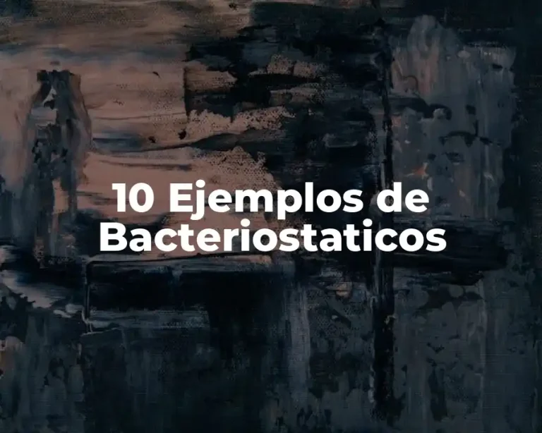 10 Ejemplos de Bacteriostaticos