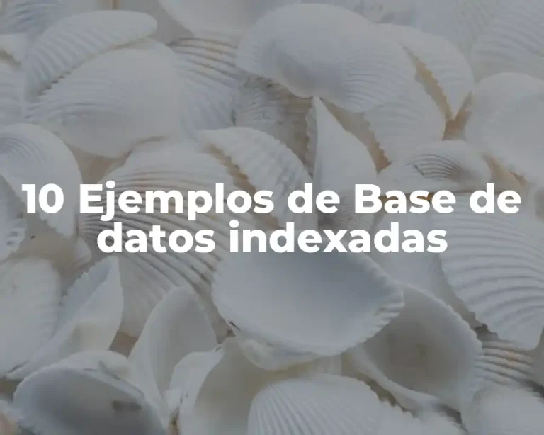 10 Ejemplos de Base de datos indexadas