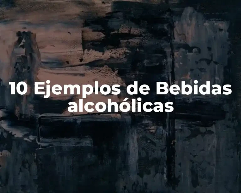 10 Ejemplos de Bebidas alcohólicas