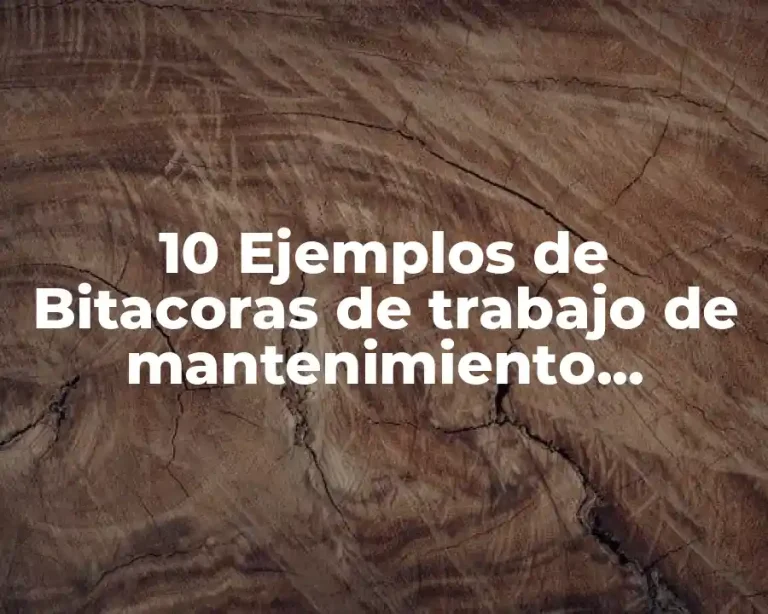 10 Ejemplos de Bitacoras de trabajo de mantenimiento preventivo