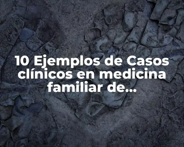 10 Ejemplos de Casos clínicos en medicina familiar de preeclampsia