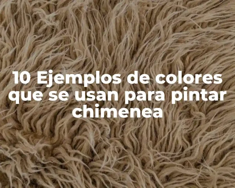 10 Ejemplos de colores que se usan para pintar chimenea