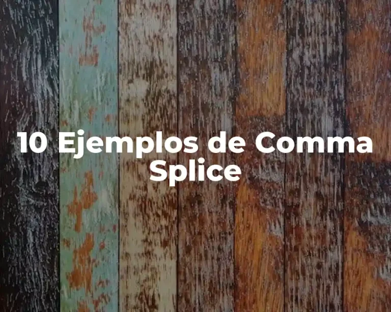 10 Ejemplos de Comma Splice