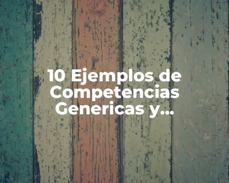 10 Ejemplos de Competencias Genericas y Profesionales