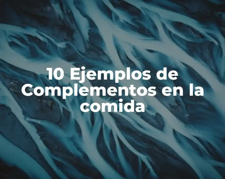 10 Ejemplos de Complementos en la comida