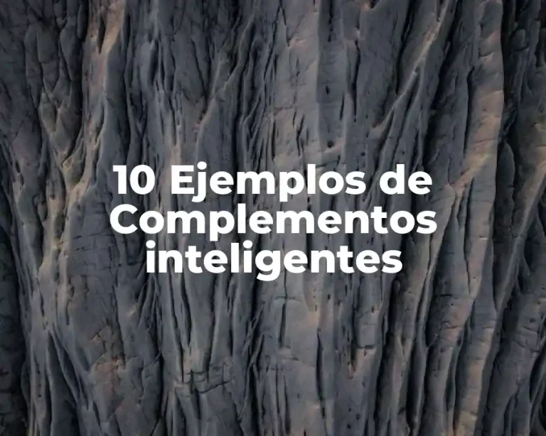 10 Ejemplos de Complementos inteligentes