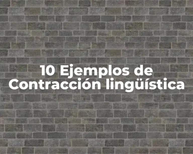 10 Ejemplos de Contracción lingüística