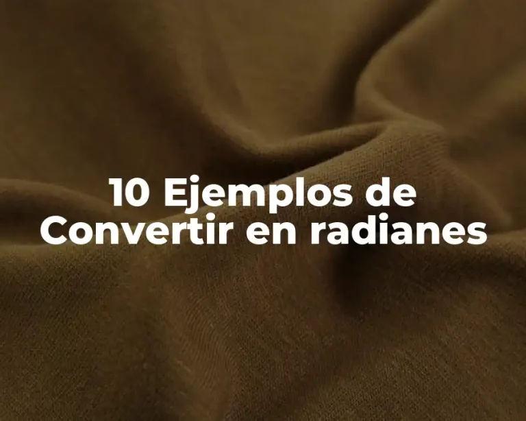 10 Ejemplos de Convertir en radianes