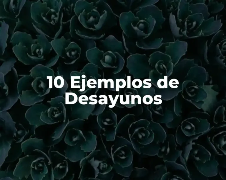 10 Ejemplos de Desayunos