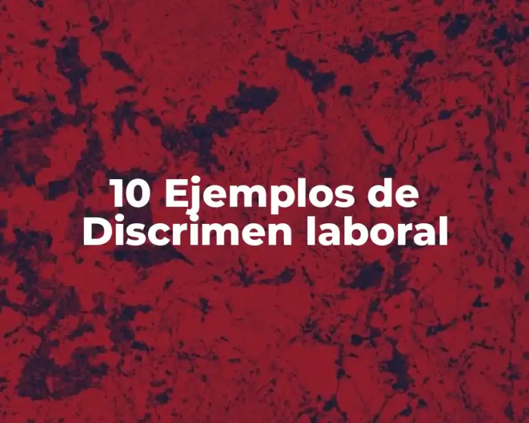 10 Ejemplos de Discrimen laboral