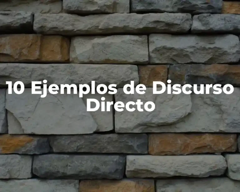 10 Ejemplos de Discurso Directo