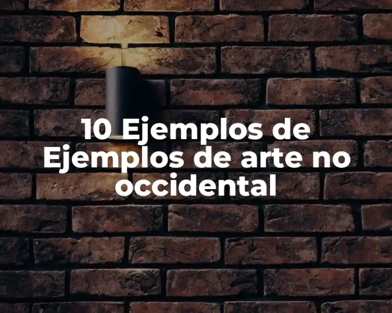 10 Ejemplos de Ejemplos de arte no occidental
