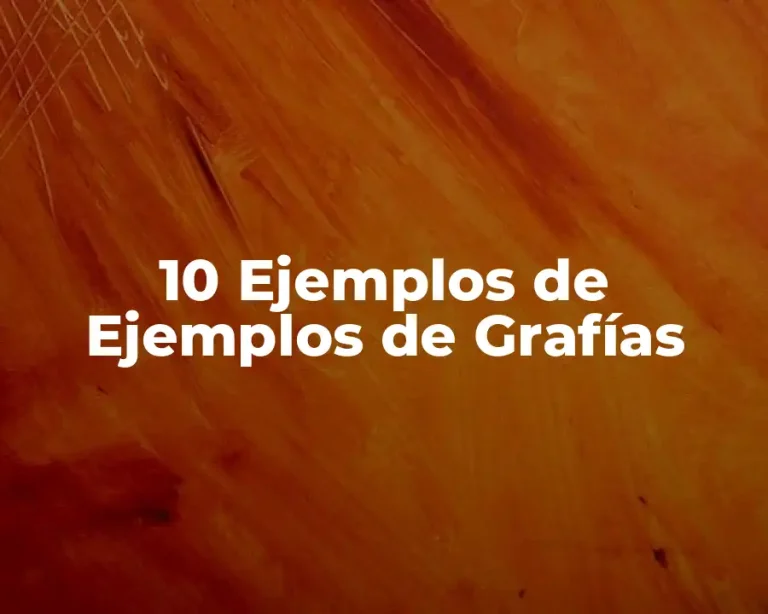 10 Ejemplos de Ejemplos de Grafías