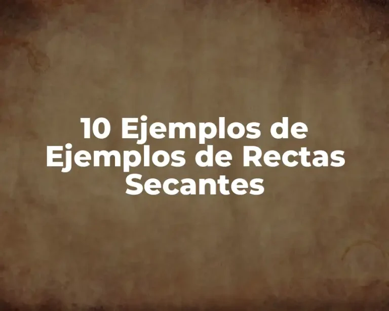 10 Ejemplos de Ejemplos de Rectas Secantes