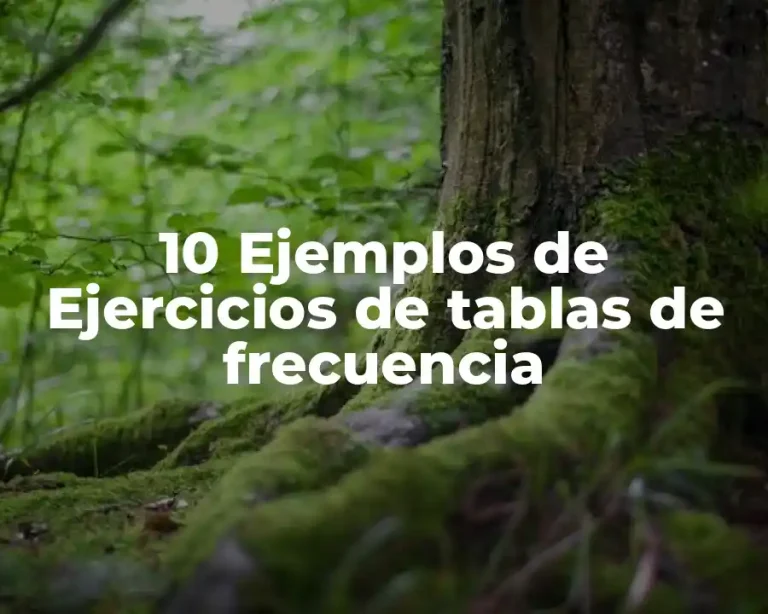 10 Ejemplos de Ejercicios de tablas de frecuencia