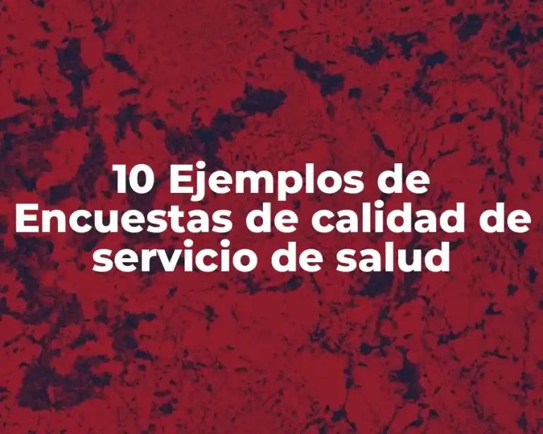 10 Ejemplos de Encuestas de calidad de servicio de salud