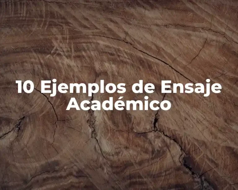 10 Ejemplos de Ensaje Académico
