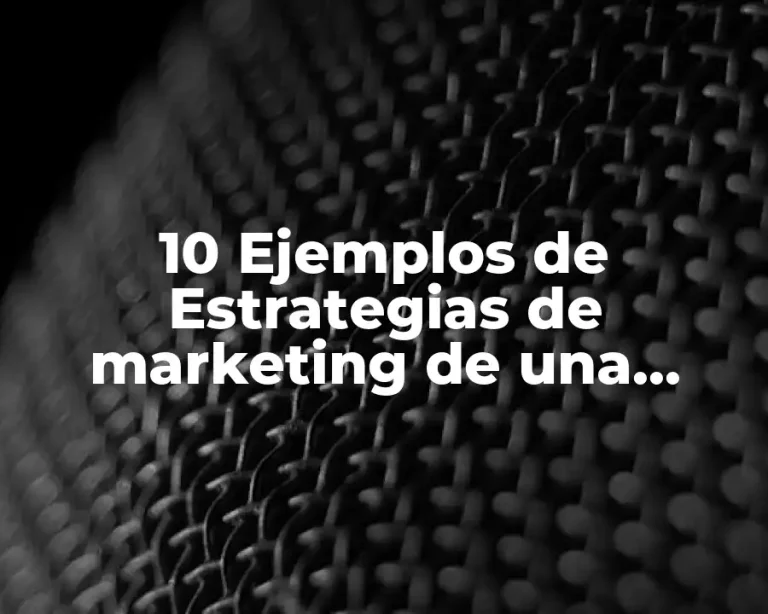 10 Ejemplos de Estrategias de marketing de una empresa de publicidad