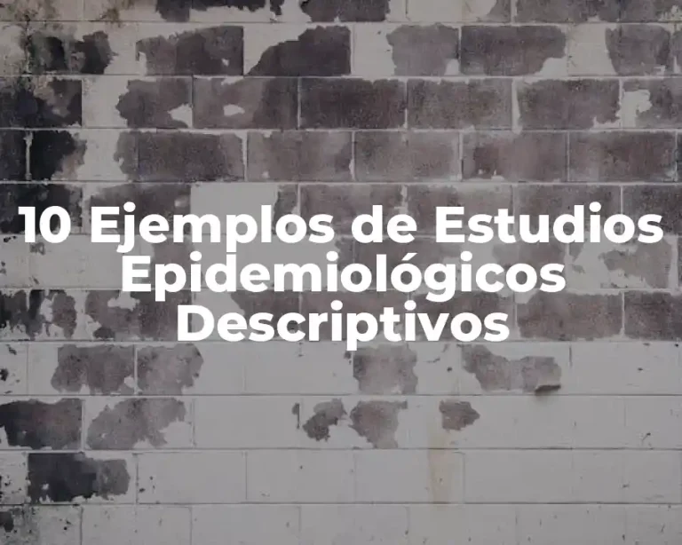 10 Ejemplos de Estudios Epidemiológicos Descriptivos