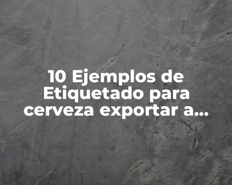10 Ejemplos de Etiquetado para cerveza exportar a Alemania