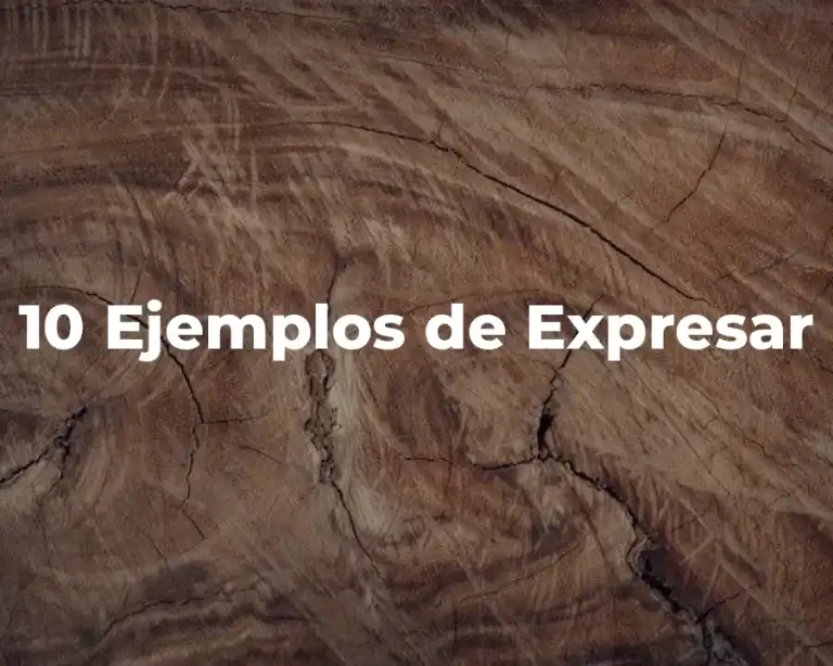 10 Ejemplos de Expresar