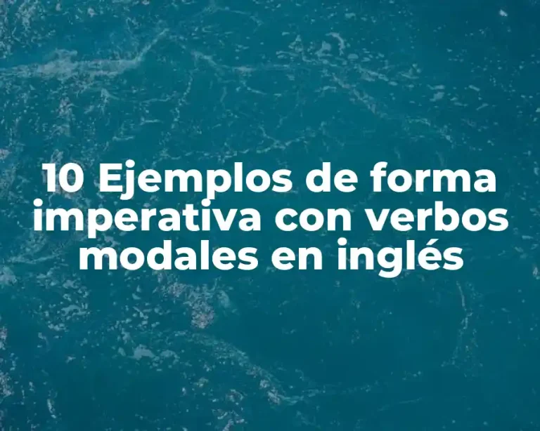 10 Ejemplos de forma imperativa con verbos modales en inglés