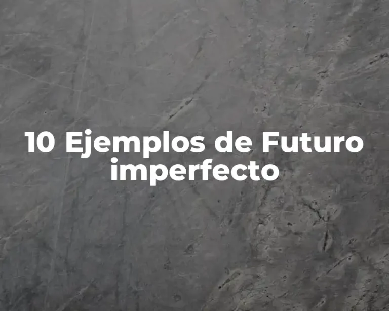 10 Ejemplos de Futuro imperfecto