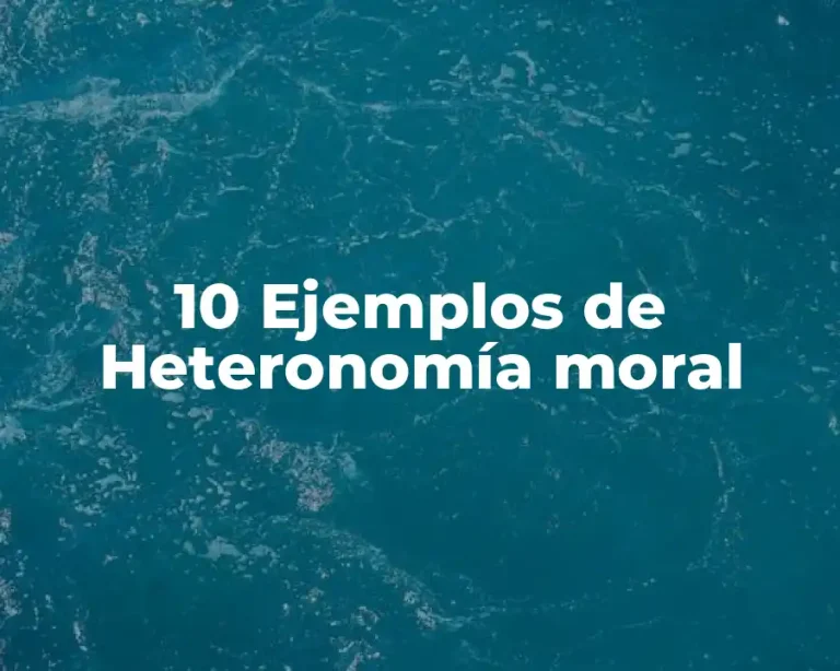 10 Ejemplos de Heteronomía moral