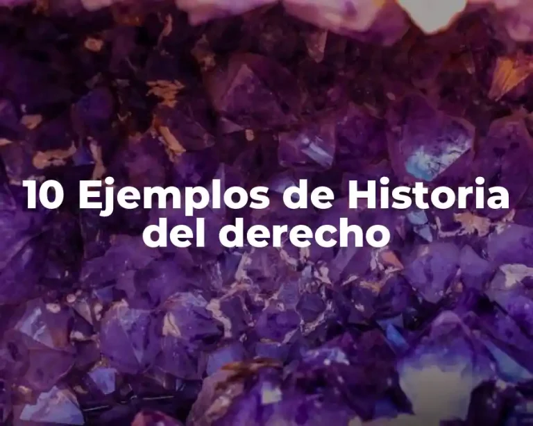 10 Ejemplos de Historia del derecho
