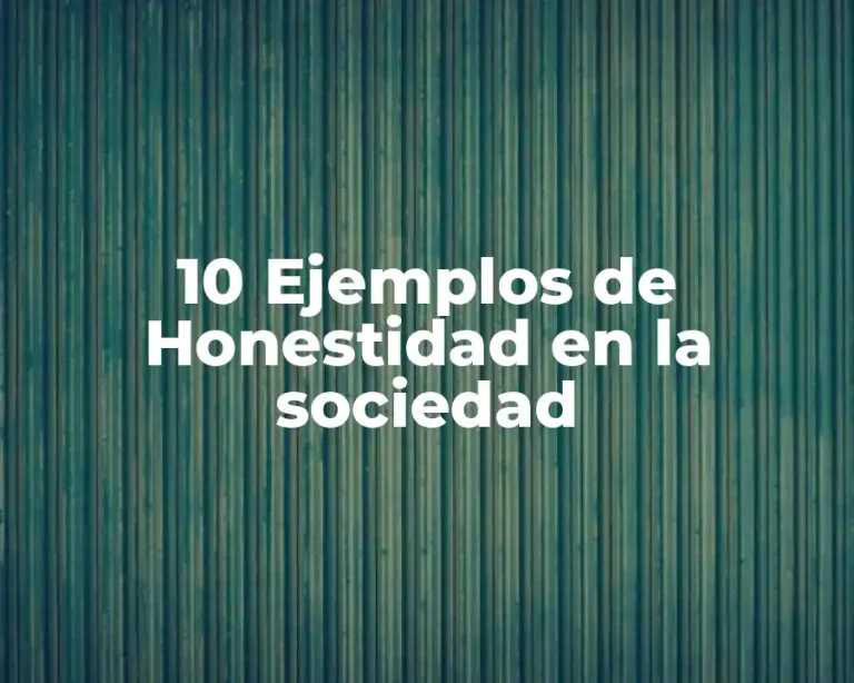 10 Ejemplos de Honestidad en la sociedad