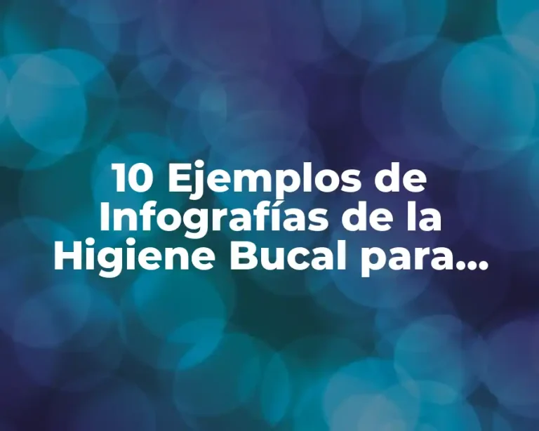 10 Ejemplos de Infografías de la Higiene Bucal para Niños