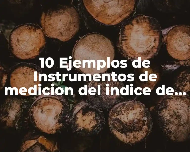 10 Ejemplos de Instrumentos de medicion del indice de refraccion