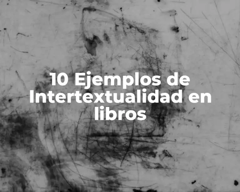 10 Ejemplos de Intertextualidad en libros