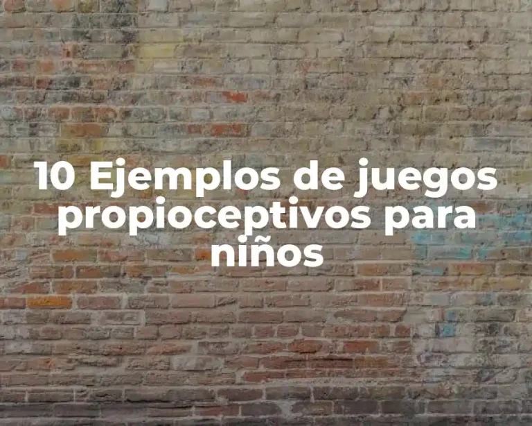 10 Ejemplos de juegos propioceptivos para niños