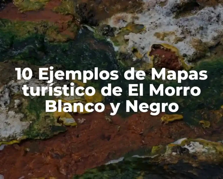 10 Ejemplos de Mapas turístico de El Morro Blanco y Negro